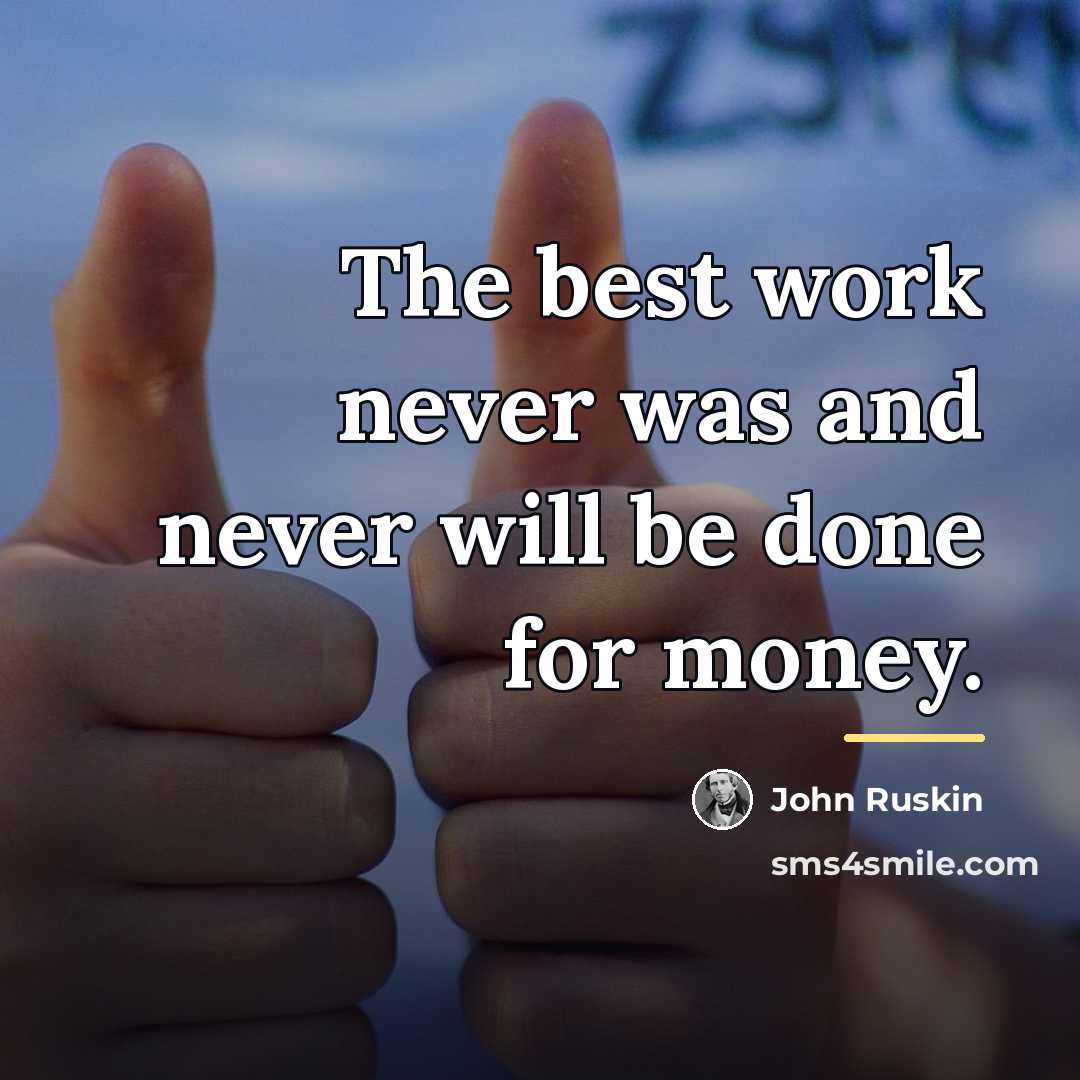 “The best work never was and never will be done…” quote by John Ruskin