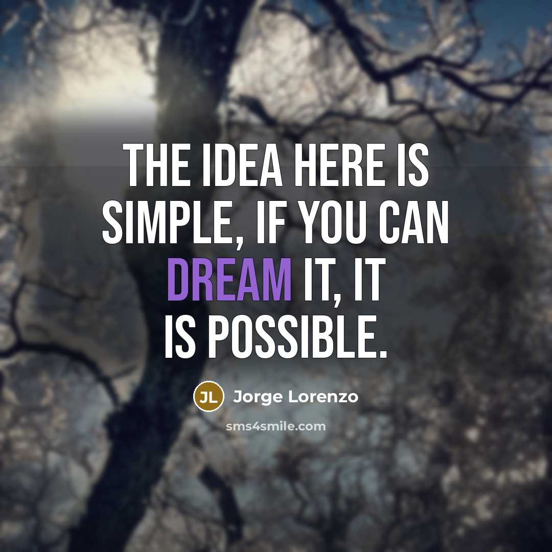 “The idea here is simple, if you can dream it,…” quote by Jorge Lorenzo