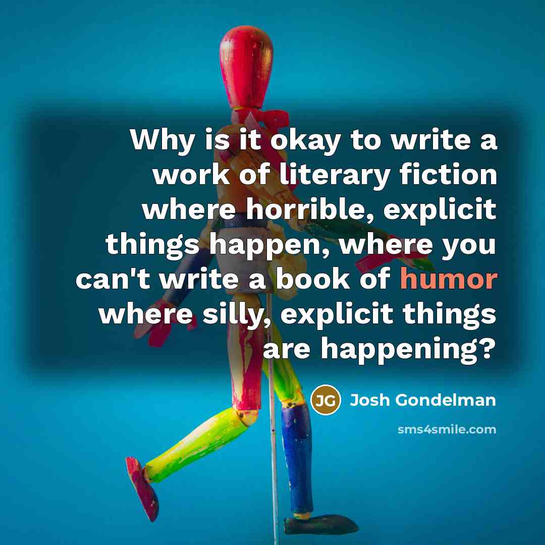 “Why is it okay to write a work of literary…” quote by Josh Gondelman
