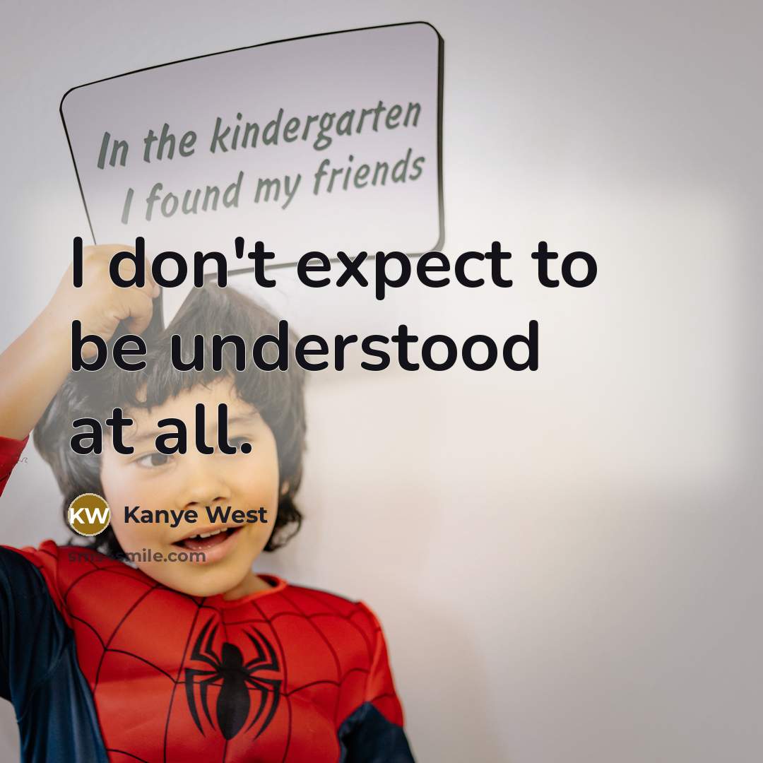 “I don't expect to be understood at all.…” quote by Kanye West