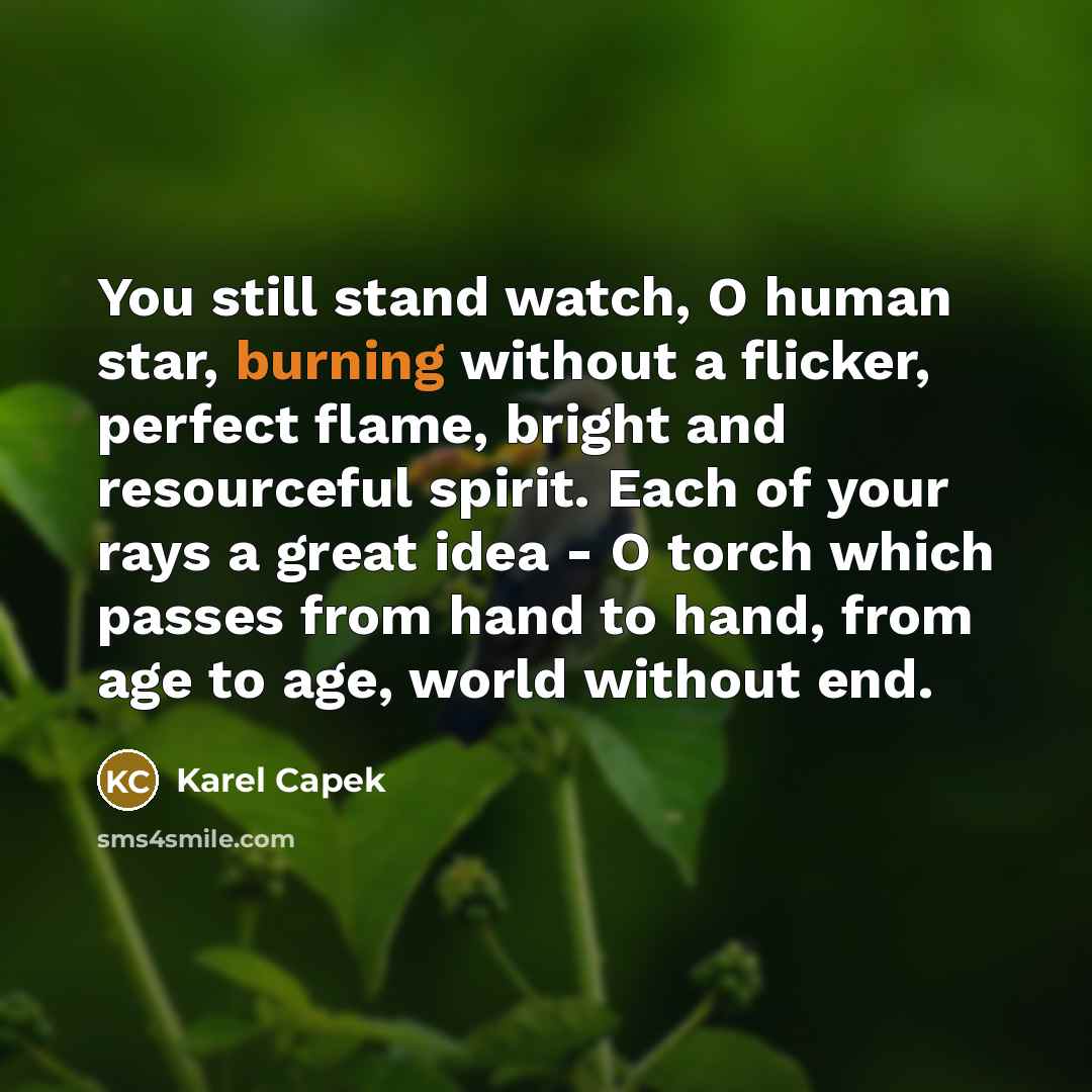 “You still stand watch, O human star, burning without a…” quote by Karel Capek