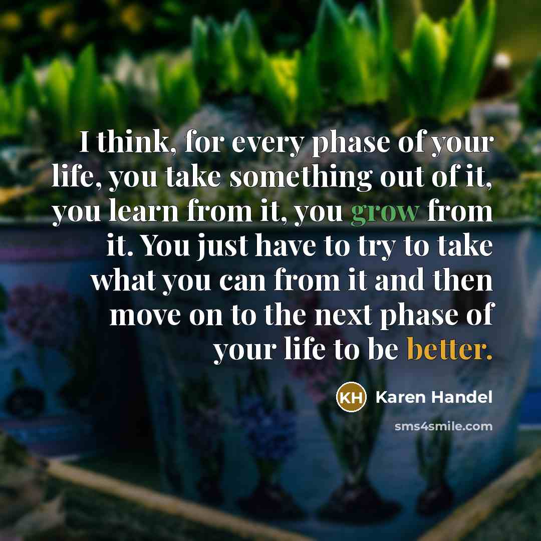 “I think, for every phase of your life, you take…” quote by Karen Handel
