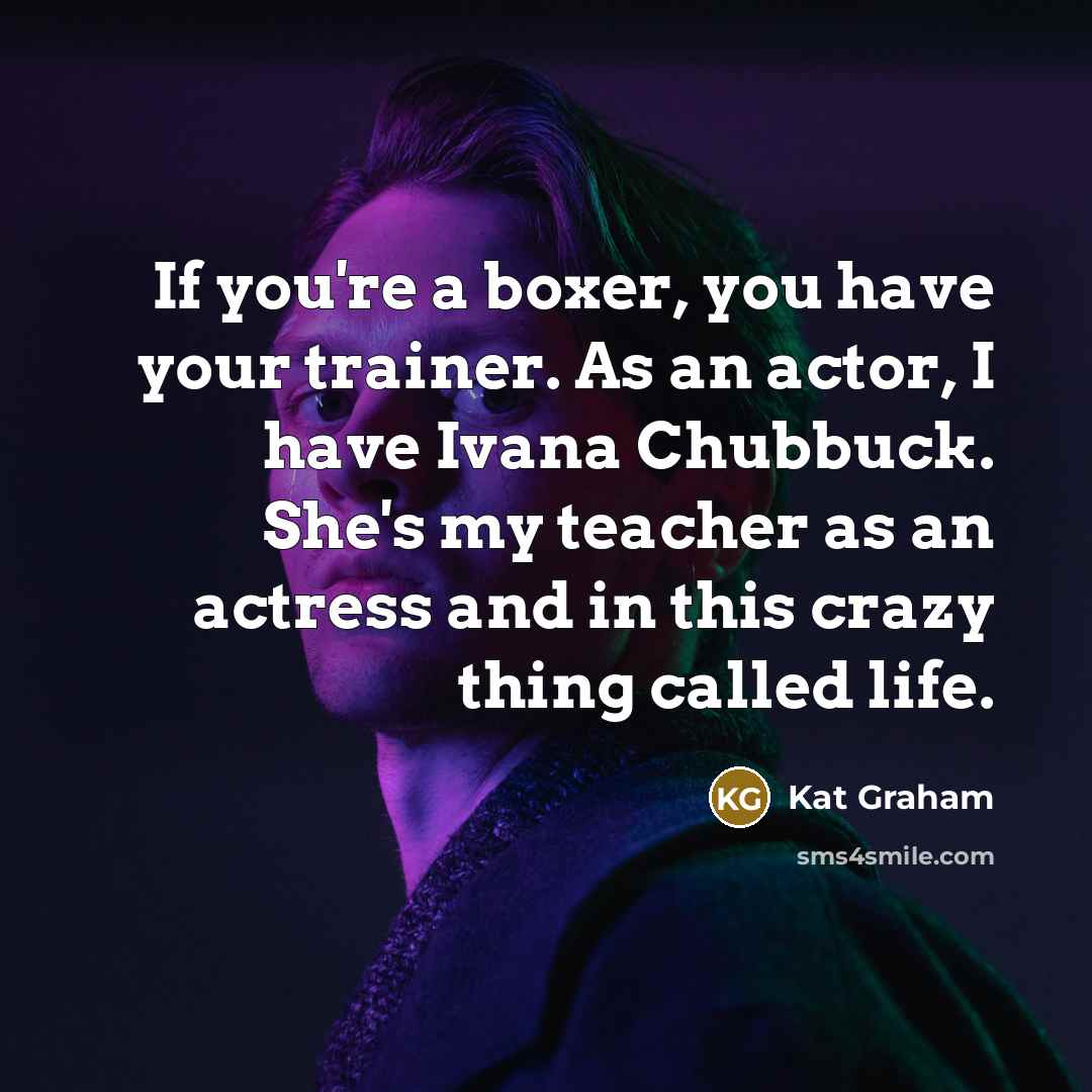 “If you're a boxer, you have your trainer. As an…” quote by Kat Graham