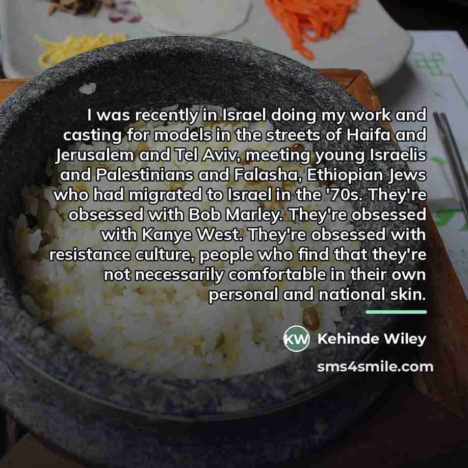 “I was recently in Israel doing my work and casting…” quote by Kehinde Wiley