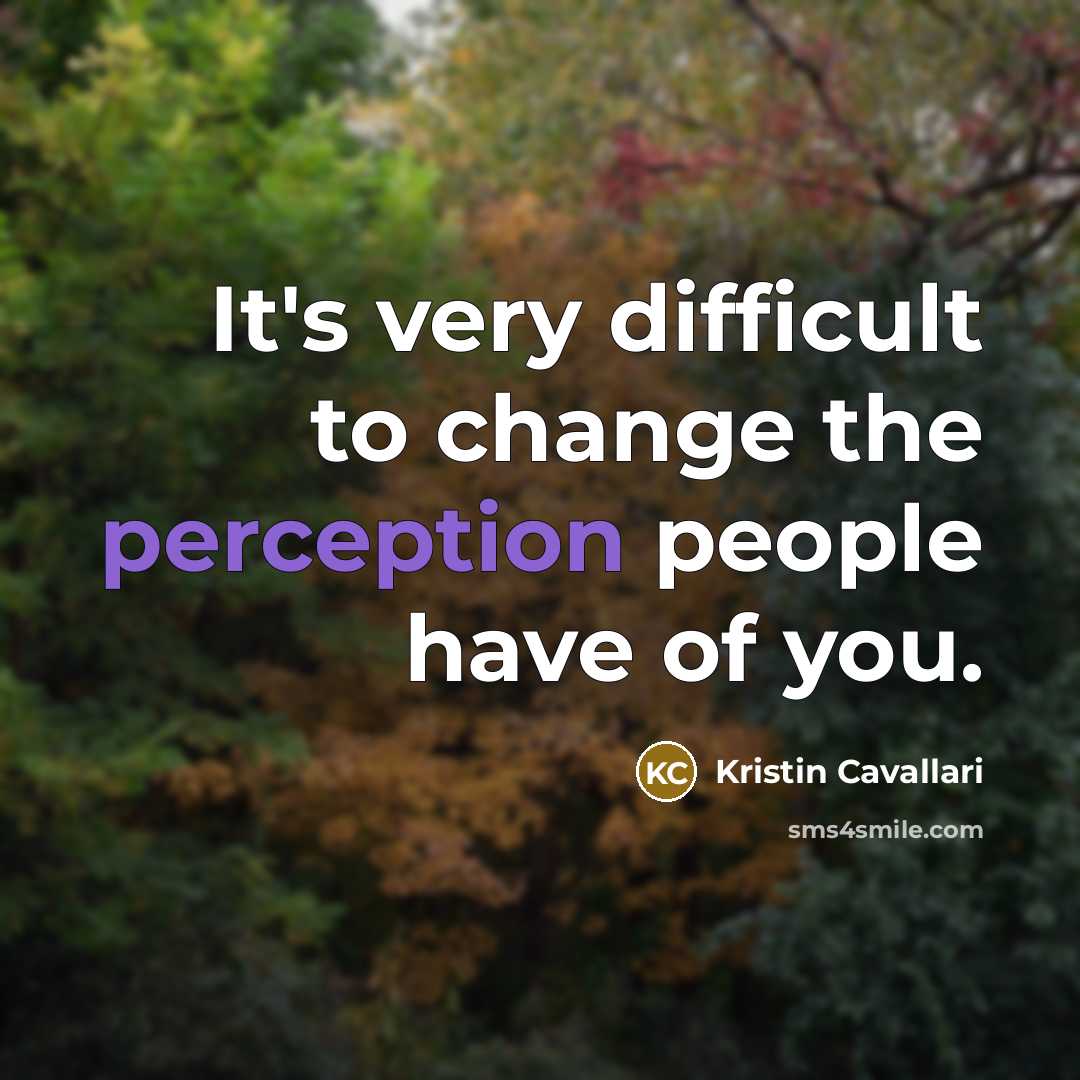 “It's very difficult to change the perception people have of…” quote by Kristin Cavallari