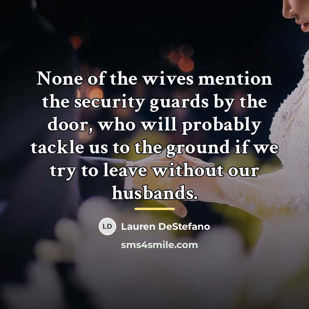 “None of the wives mention the security guards by the…” quote by Lauren DeStefano