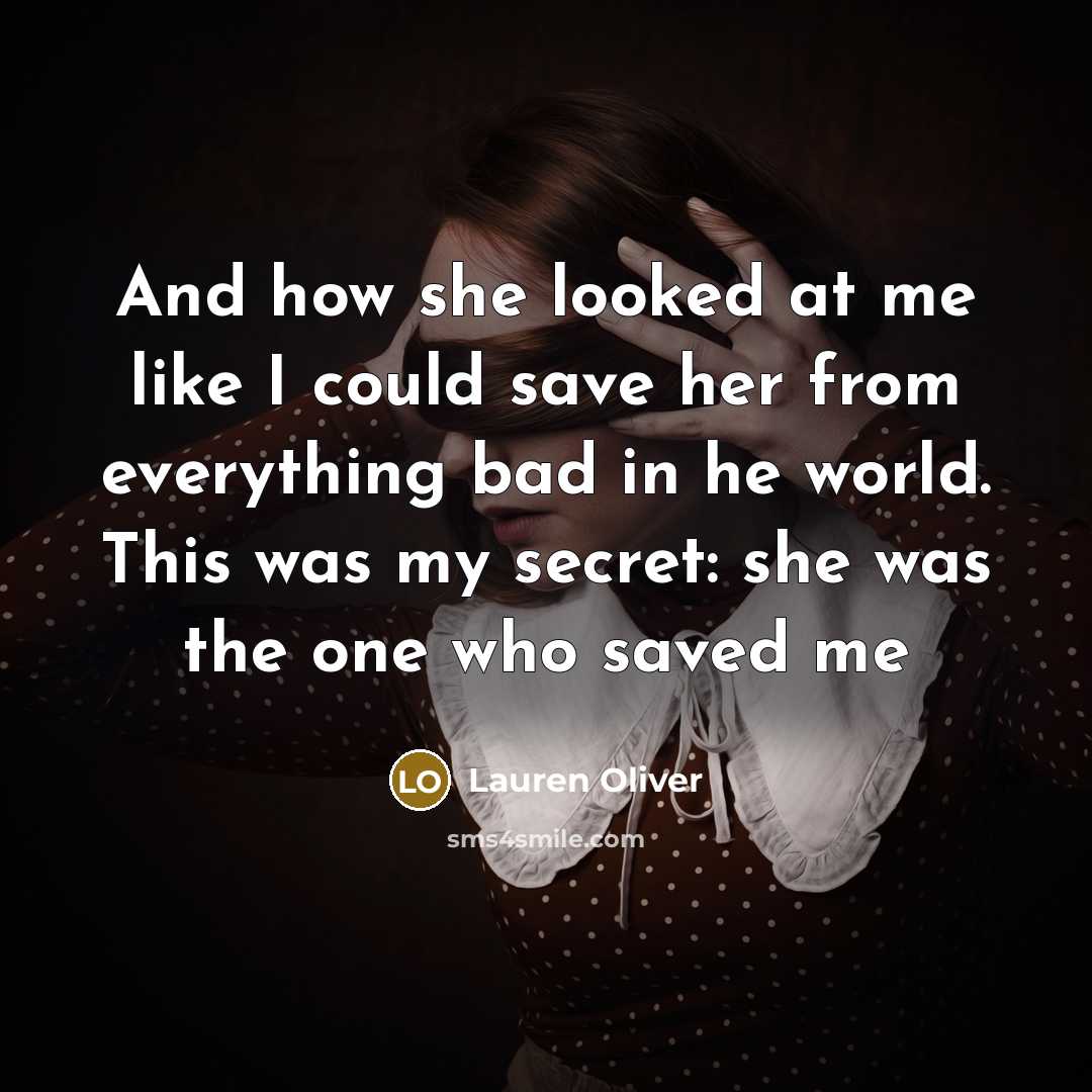 “And how she looked at me like I could save…” quote by Lauren Oliver