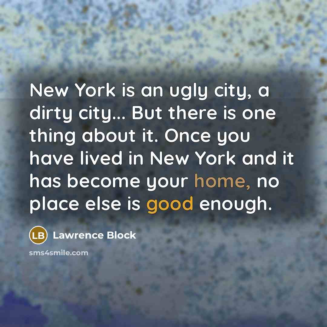 “New York is an ugly city, a dirty city... But…” quote by Lawrence Block