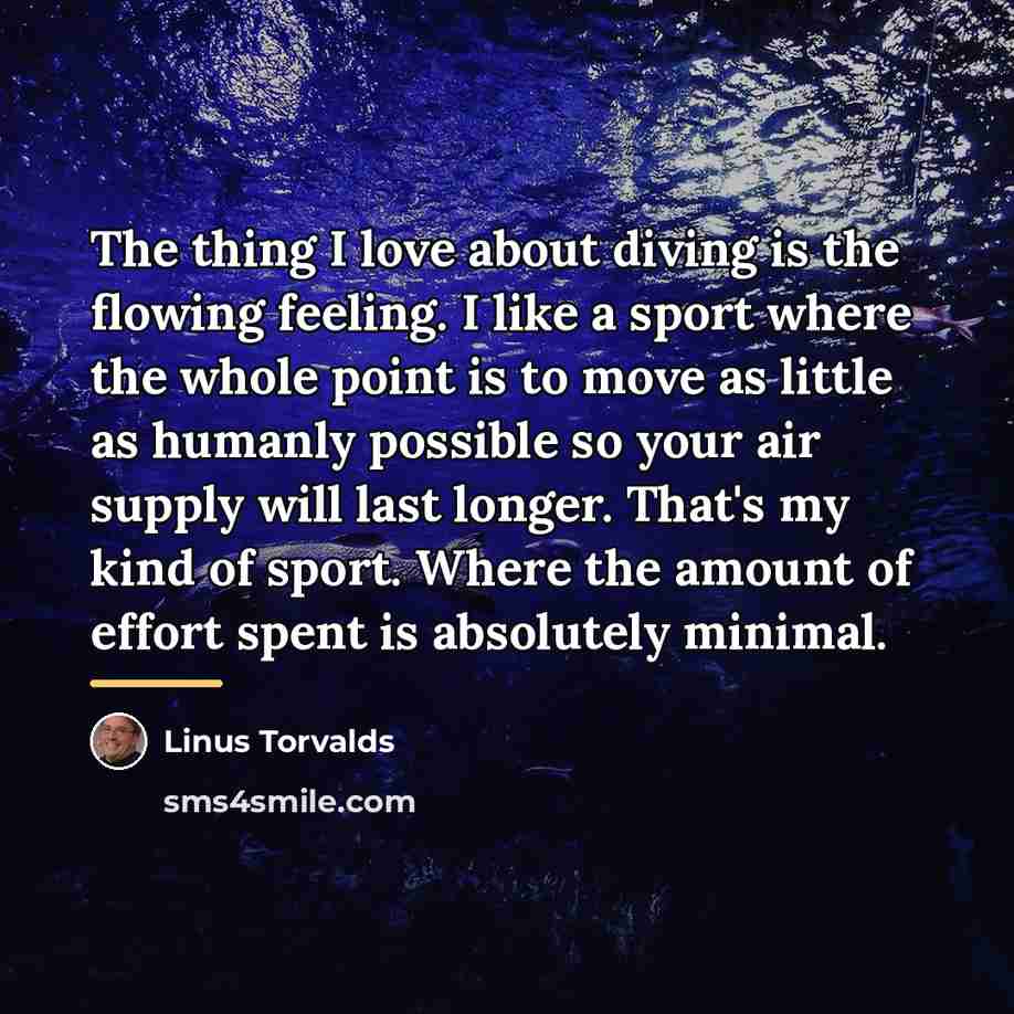 “The thing I love about diving is the flowing feeling.…” quote by Linus Torvalds