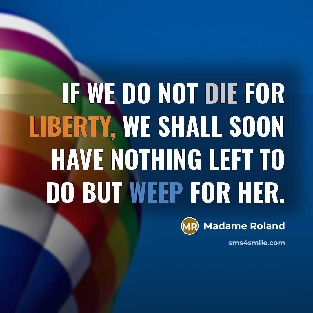 “If we do not die for liberty, we shall soon…” quote by Madame Roland
