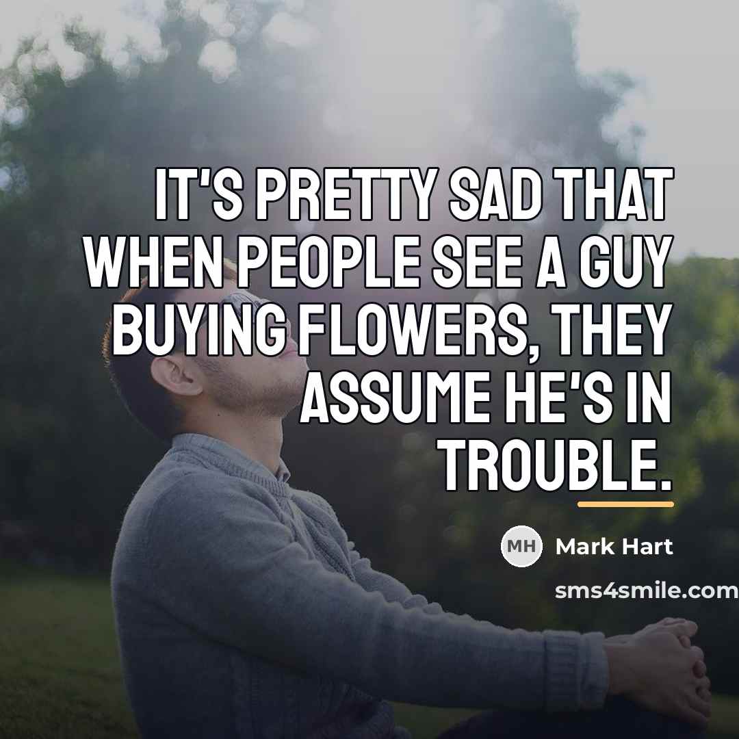 “It's pretty sad that when people see a guy buying…” quote by Mark Hart