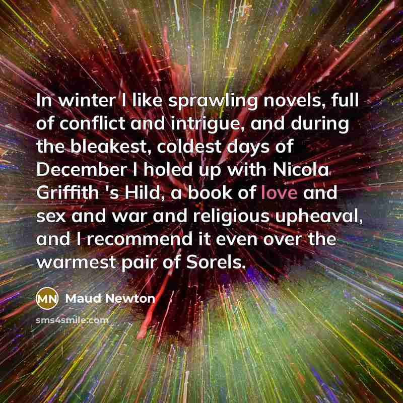 “In winter I like sprawling novels, full of conflict and…” quote by Maud Newton
