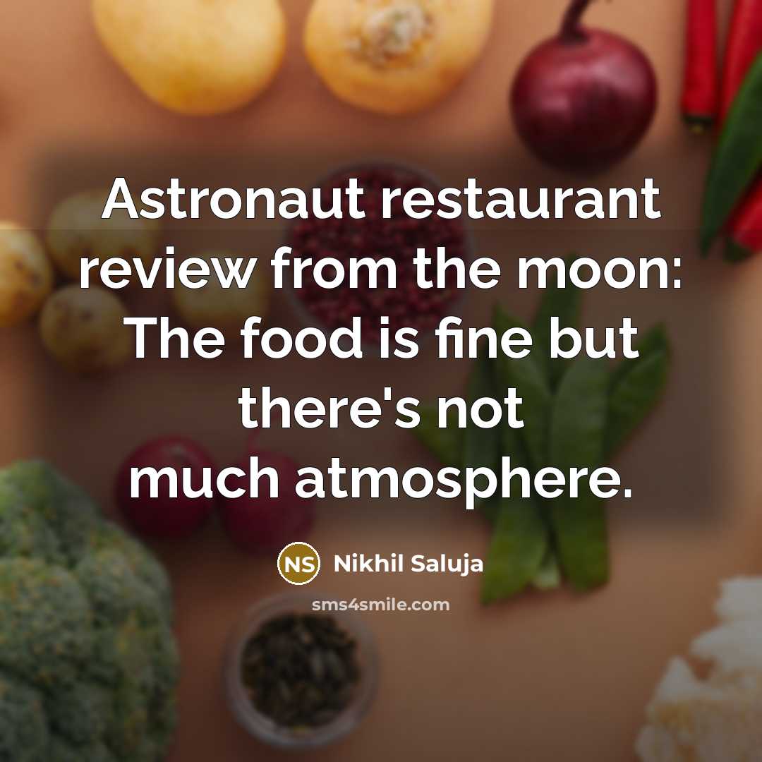 “Astronaut restaurant review from the moon: The food is fine…” quote by Nikhil Saluja