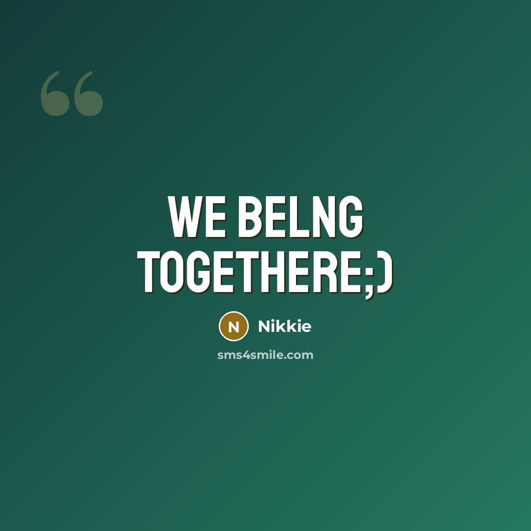 “We belng togethere;)…” quote by Nikkie