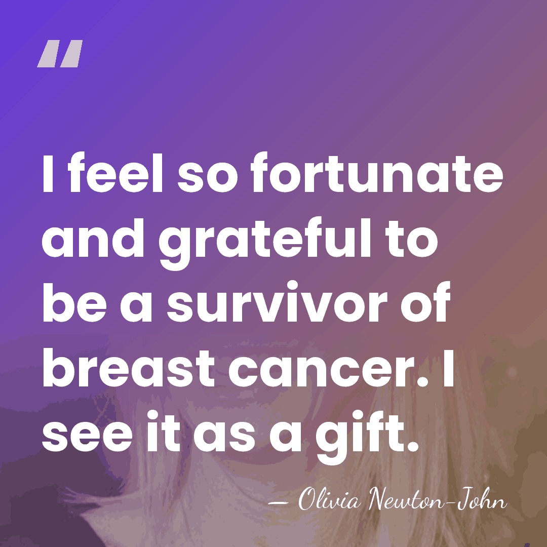I feel so fortunate and grateful to be a survivor of breast&hellip; - Olivia Newton-John