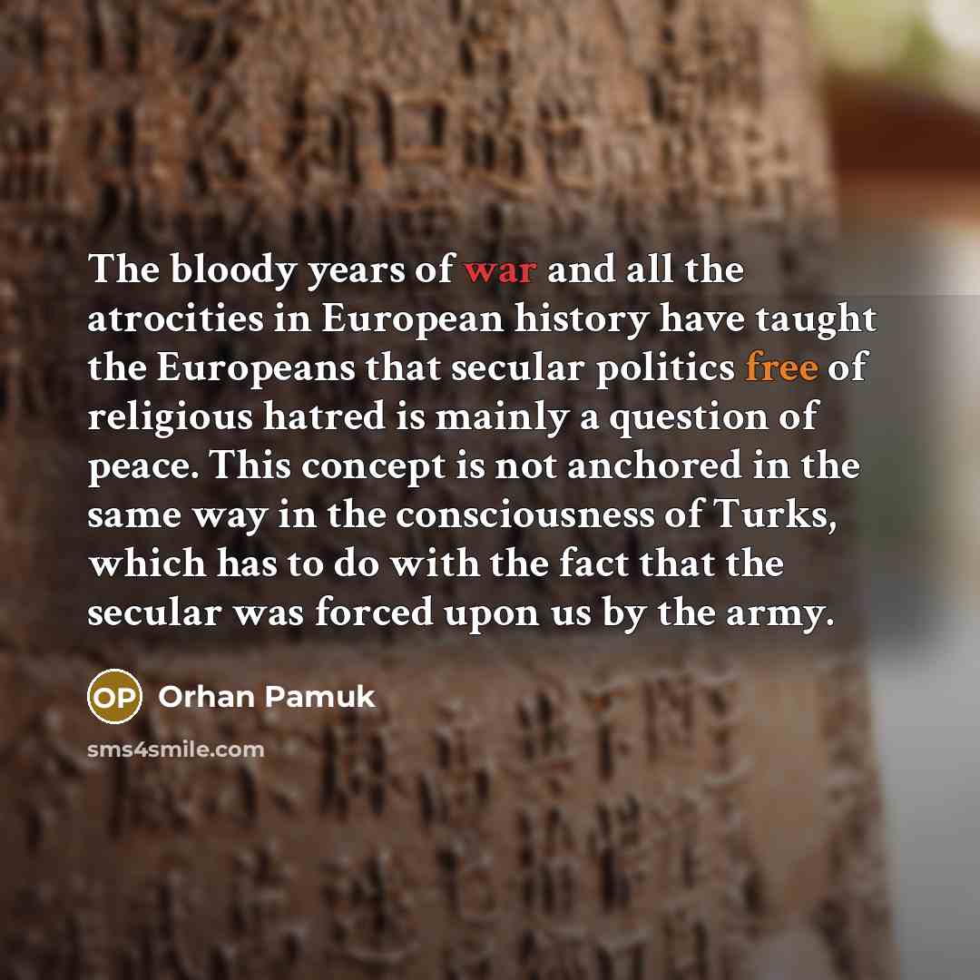 “The bloody years of war and all the atrocities in…” quote by Orhan Pamuk