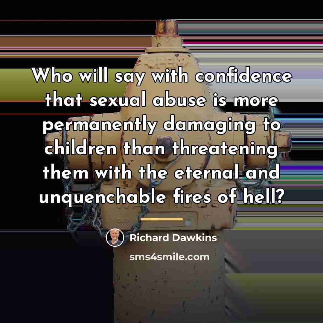 “Who will say with confidence that sexual abuse is more…” quote by Richard Dawkins