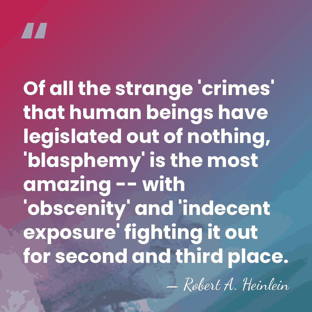 Of all the strange 'crimes' that human beings have legislated out of&hellip; - Robert A. Heinlein