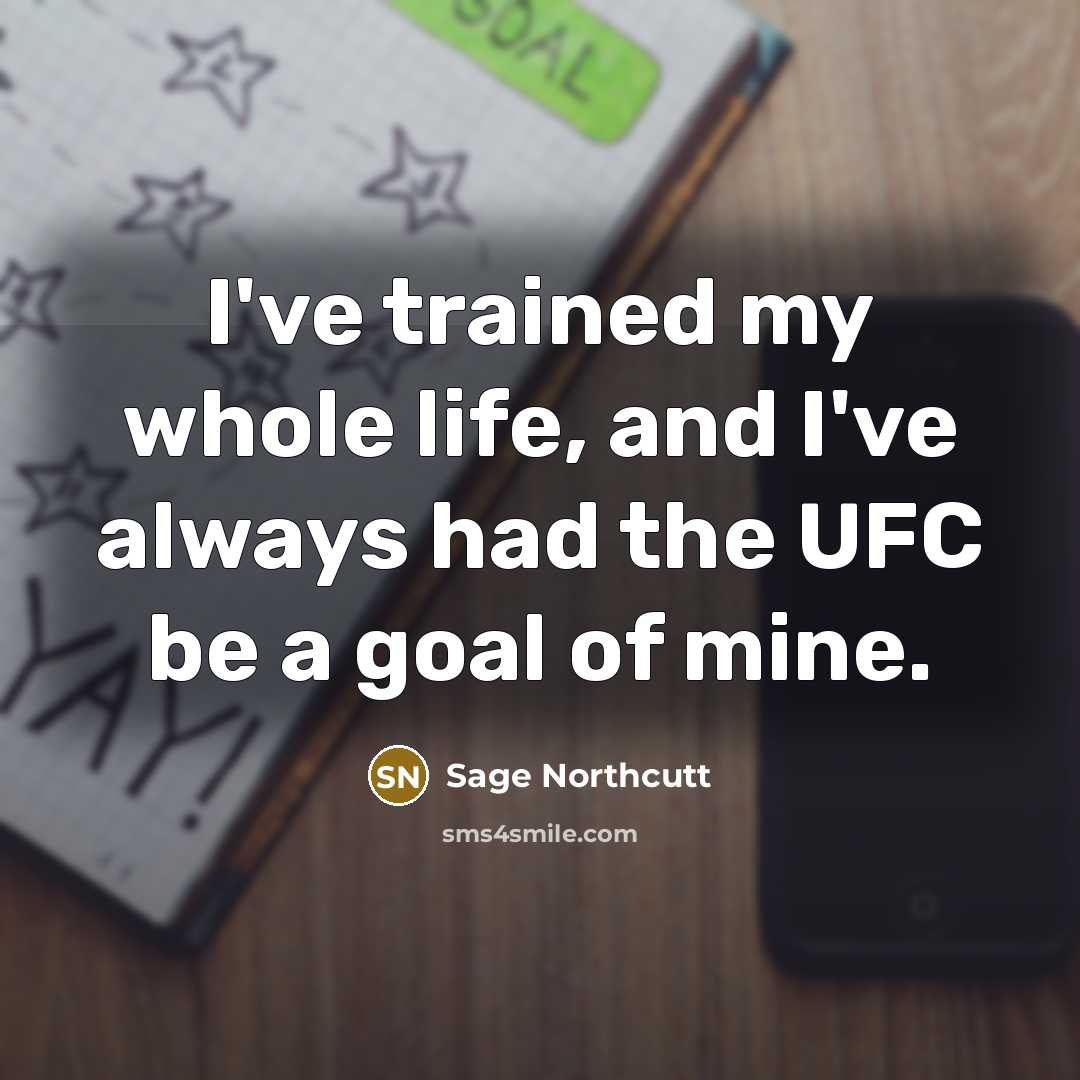 “I've trained my whole life, and I've always had the…” quote by Sage Northcutt