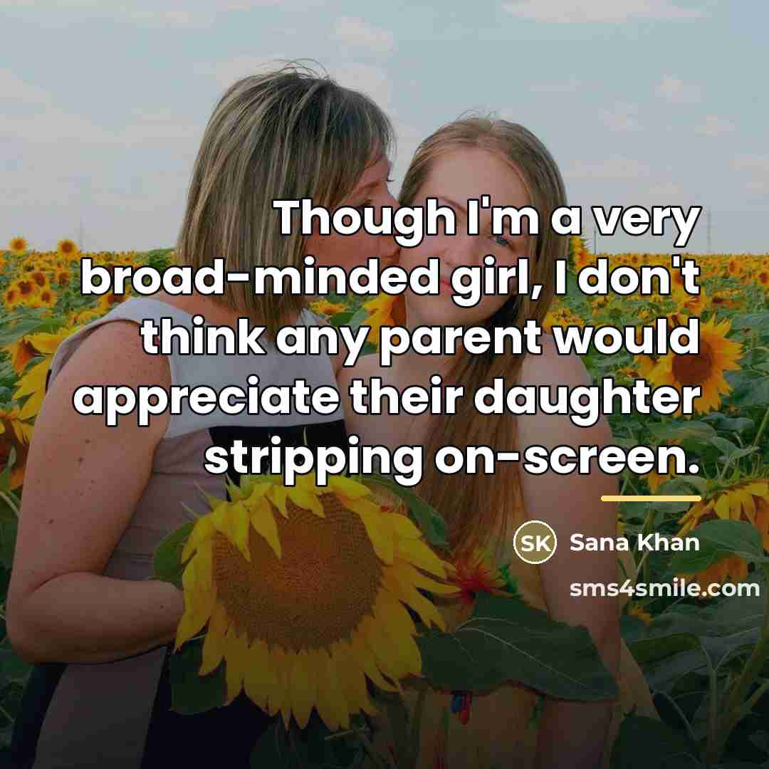 “Though I'm a very broad-minded girl, I don't think any…” quote by Sana Khan