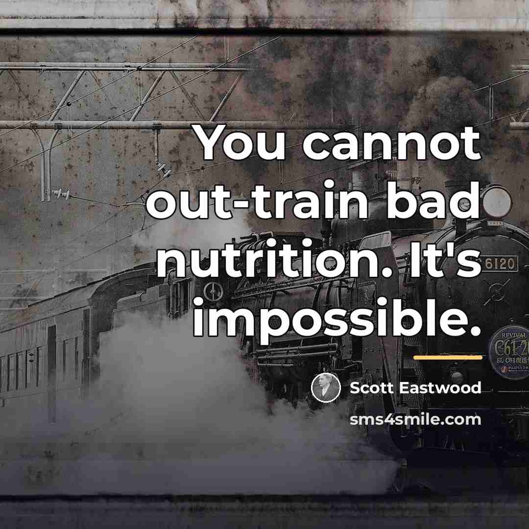 “You cannot out-train bad nutrition. It's impossible.…” quote by Scott Eastwood
