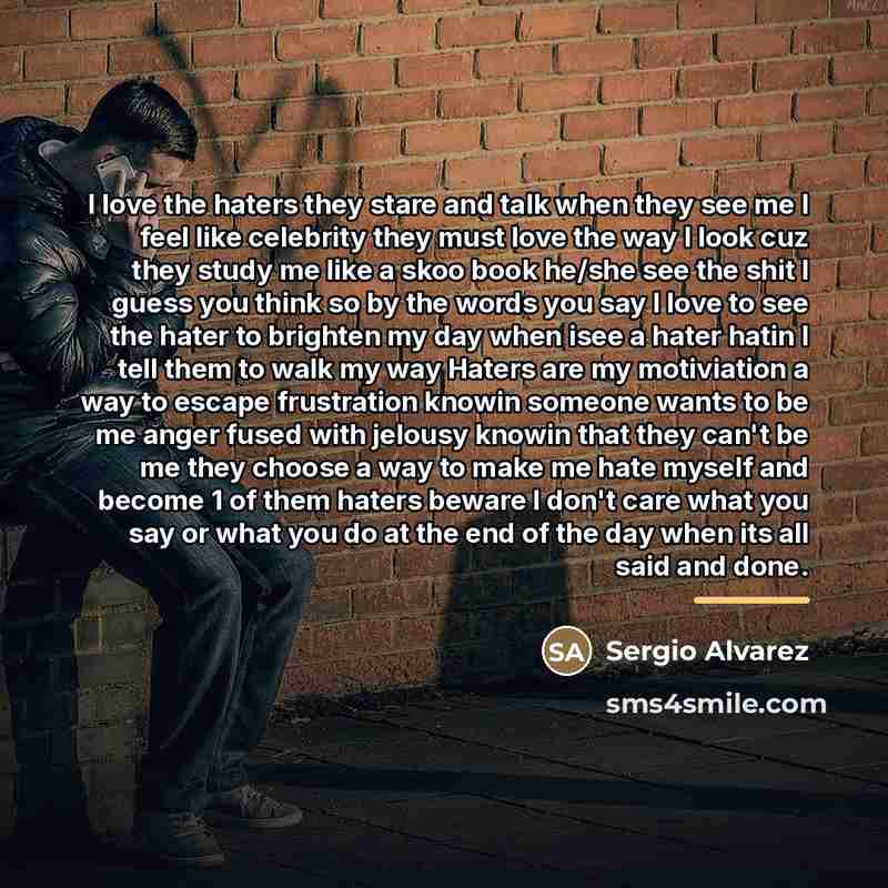 “I love the haters they stare and talk when they…” quote by Sergio Alvarez