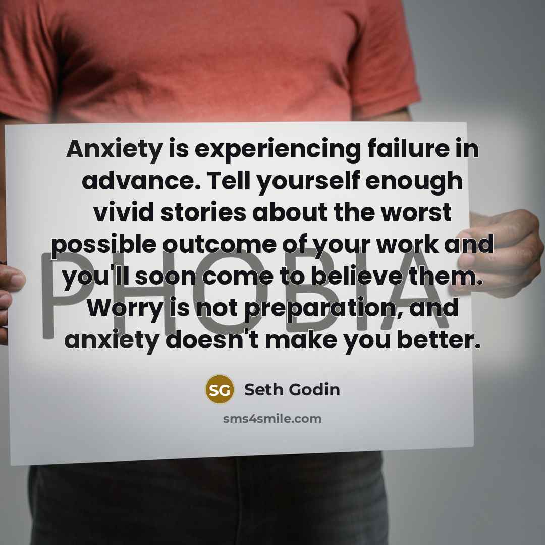 “Anxiety is experiencing failure in advance. Tell yourself enough vivid…” quote by Seth Godin