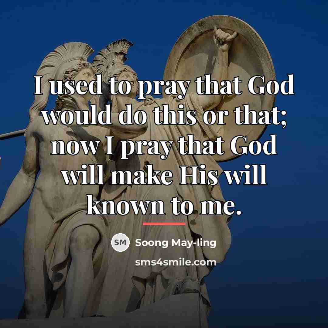 “I used to pray that God would do this or…” quote by Soong May-ling