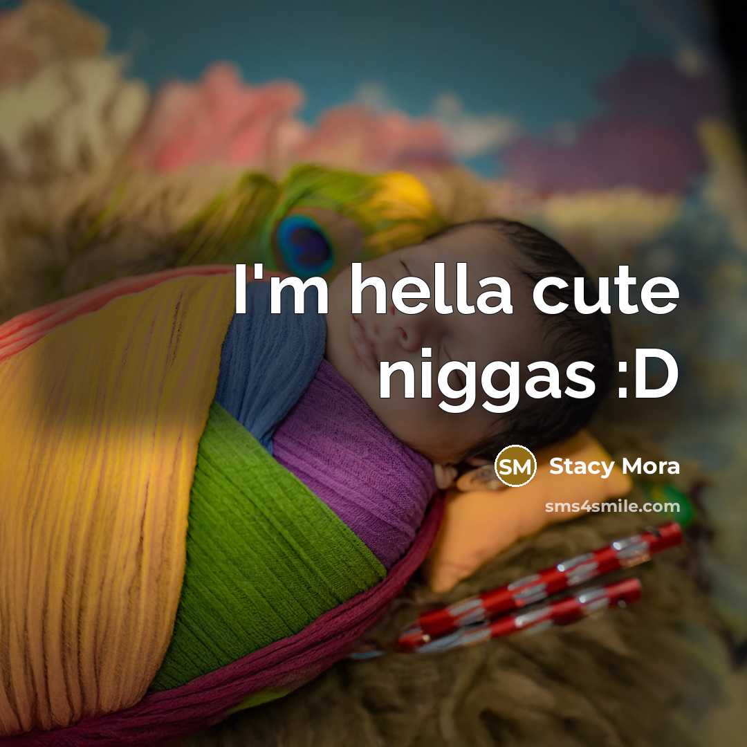 “I'm hella cute niggas :D…” quote by Stacy Mora