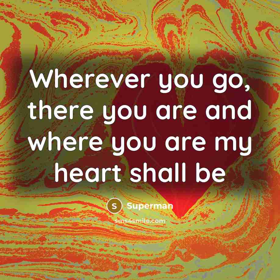 “Wherever you go, there you are and where you are…” quote by Superman