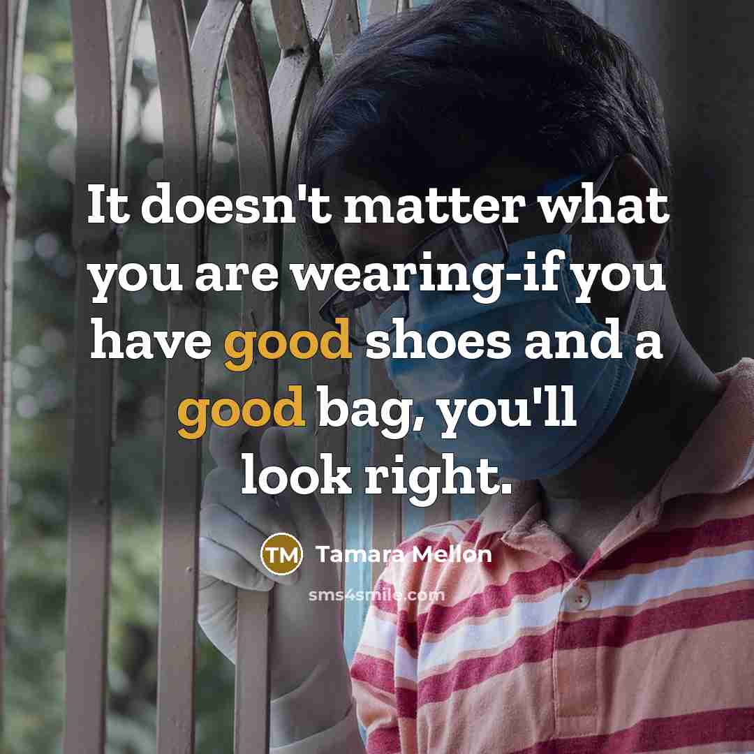 “It doesn't matter what you are wearing-if you have good…” quote by Tamara Mellon