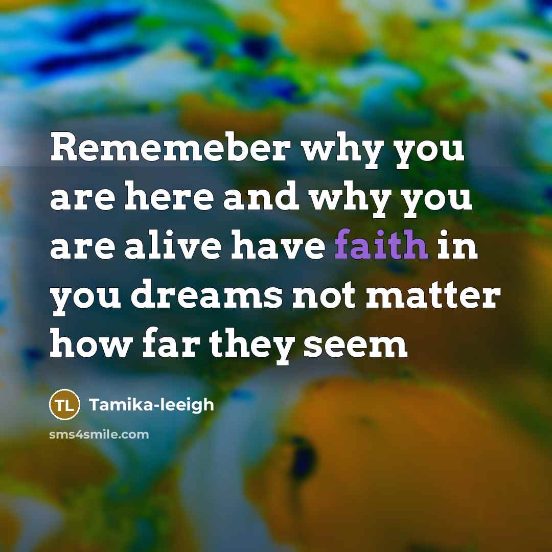 “Rememeber why you are here and why you are alive…” quote by Tamika-leeigh