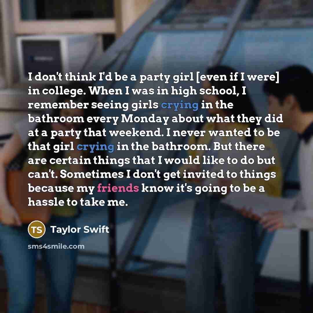 “I don't think I'd be a party girl [even if…” quote by Taylor Swift