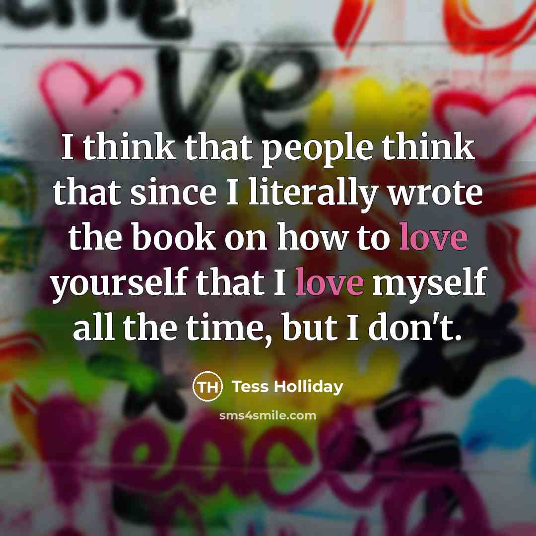 “I think that people think that since I literally wrote…” quote by Tess Holliday