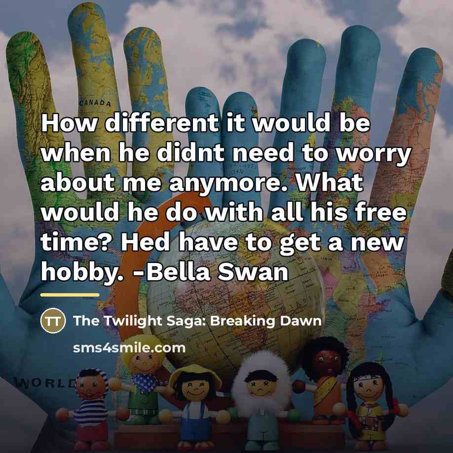 “How different it would be when he didnt need to…” quote by The Twilight Saga: Breaking Dawn