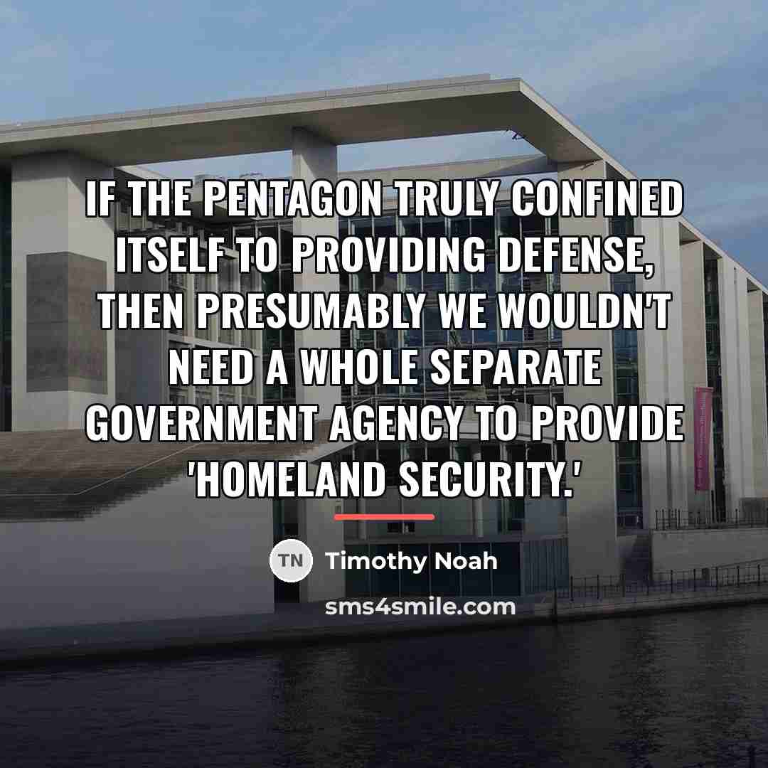 “If the Pentagon truly confined itself to providing defense, then…” quote by Timothy Noah