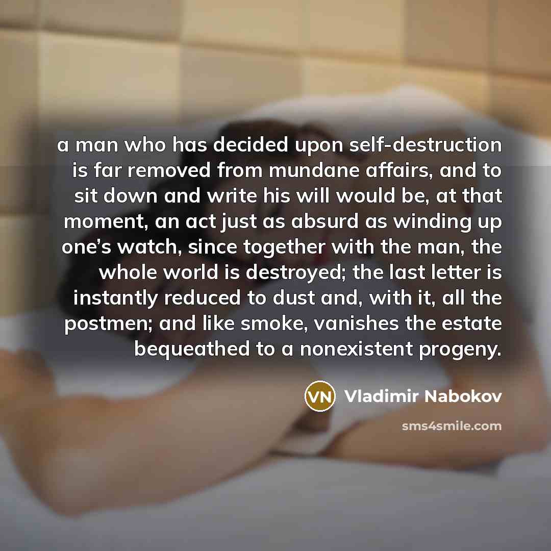 “a man who has decided upon self-destruction is far removed…” quote by Vladimir Nabokov