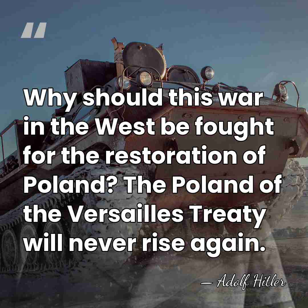 Why should this war in the West be fought for the restoration&hellip; - Adolf Hitler