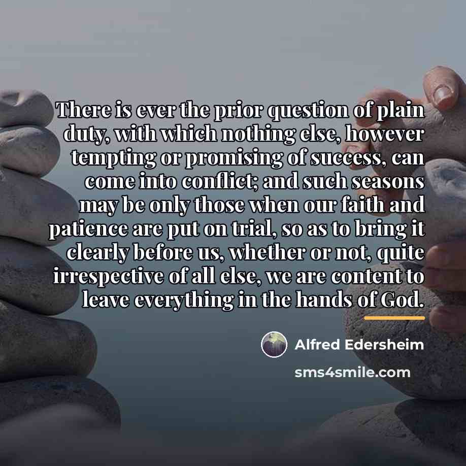 “There is ever the prior question of plain duty, with…” quote by Alfred Edersheim