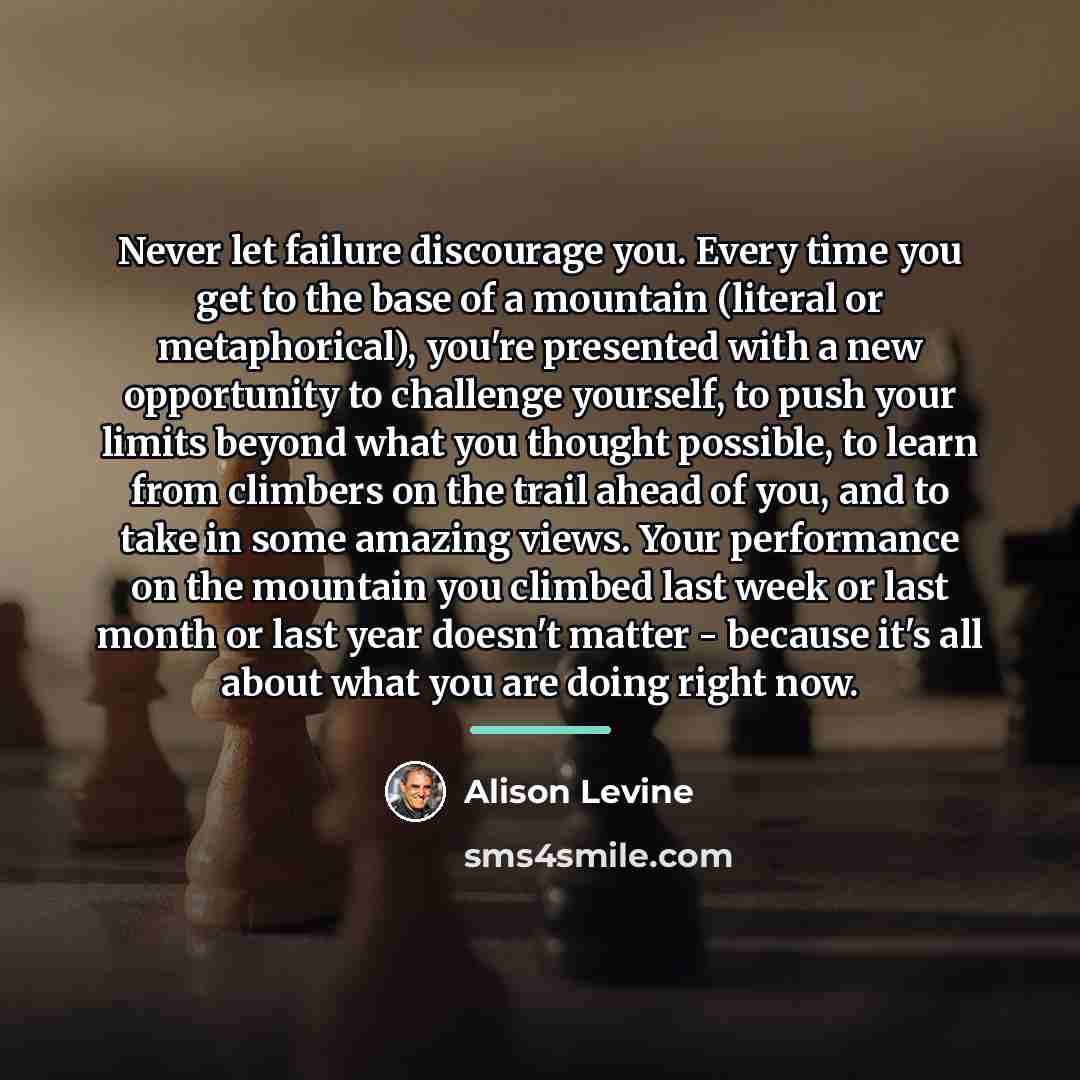 “Never let failure discourage you. Every time you get to…” quote by Alison Levine