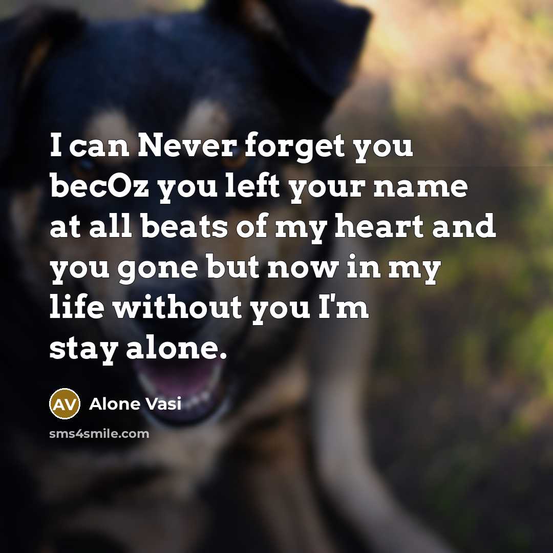 “I can Never forget you becOz you left your name…” quote by Alone Vasi