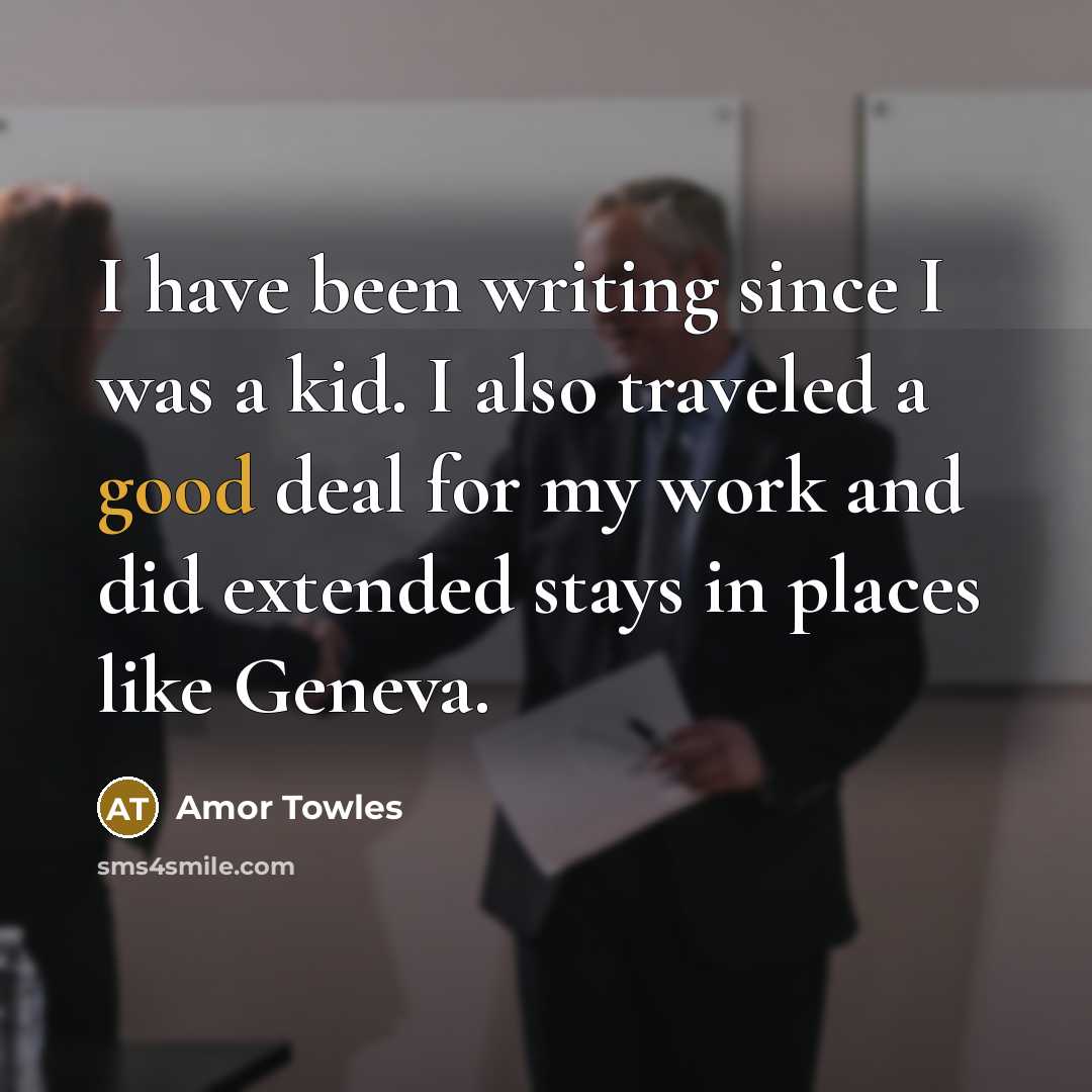 “I have been writing since I was a kid. I…” quote by Amor Towles