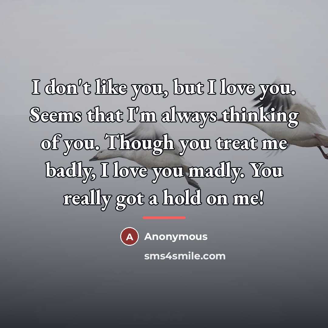 “I don't like you, but I love you. Seems that…” quote by Anonymous