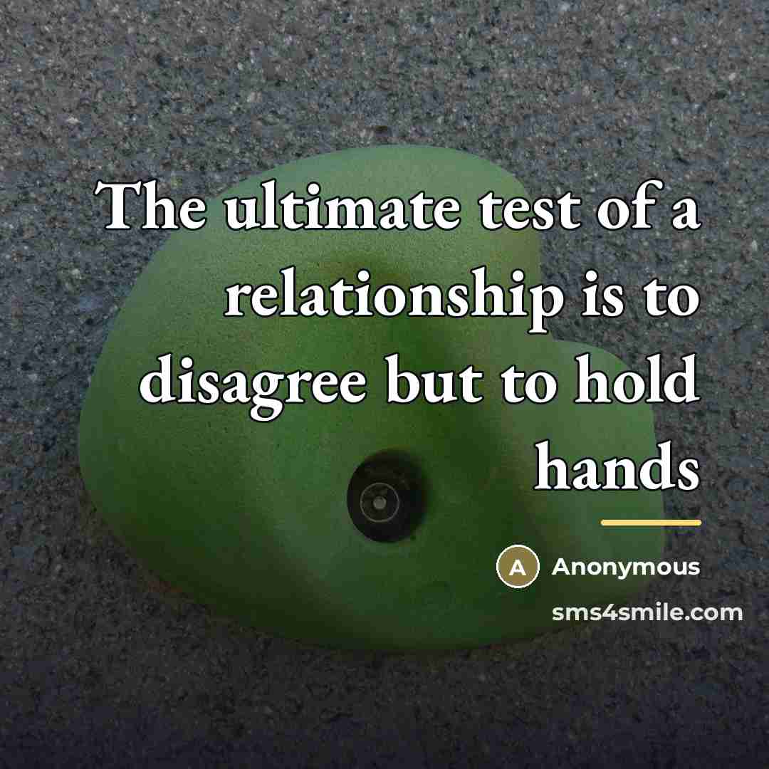“The ultimate test of a relationship is to disagree but…” quote by Anonymous