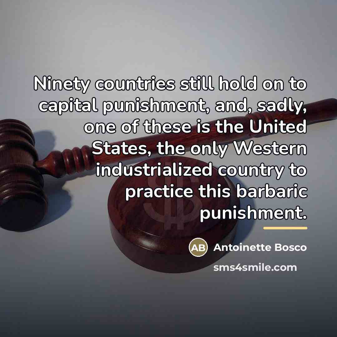 “Ninety countries still hold on to capital punishment, and, sadly,…” quote by Antoinette Bosco