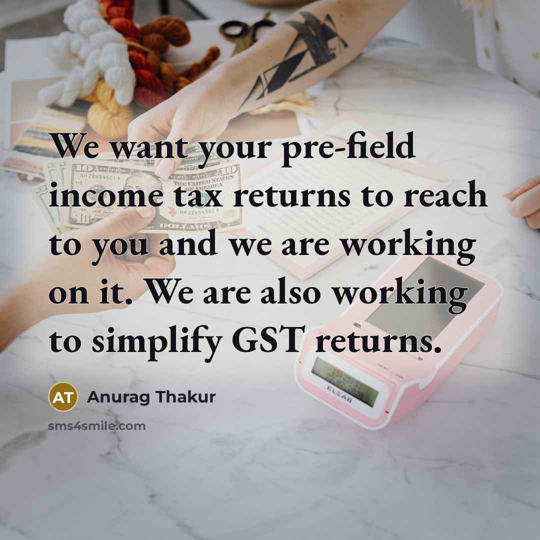 “We want your pre-field income tax returns to reach to…” quote by Anurag Thakur