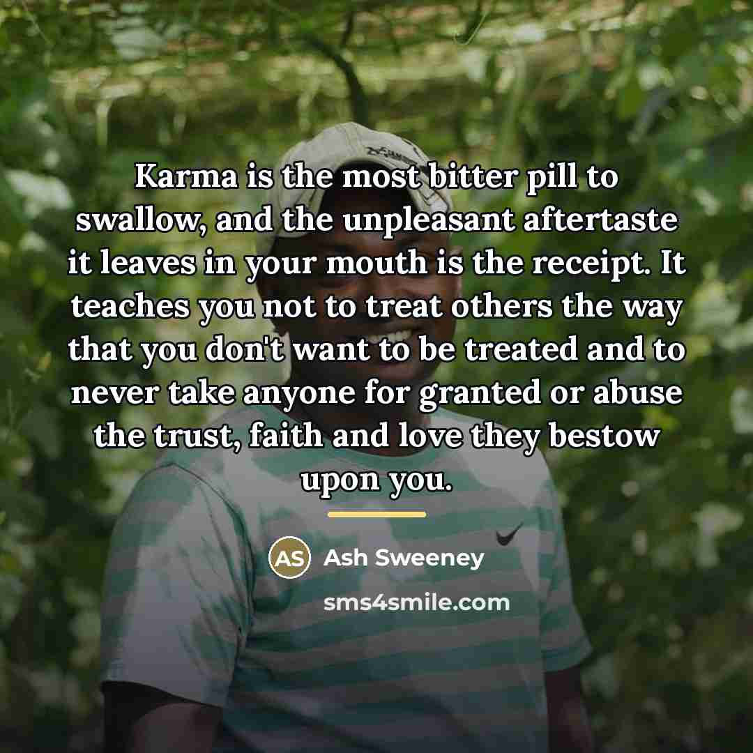 “Karma is the most bitter pill to swallow, and the…” quote by Ash Sweeney