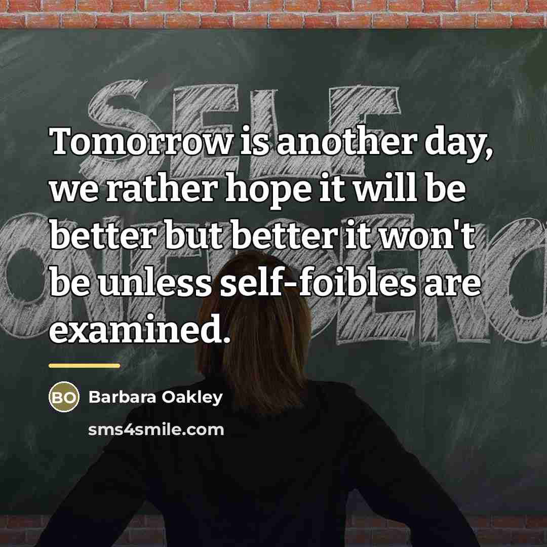 “Tomorrow is another day, we rather hope it will be…” quote by Barbara Oakley