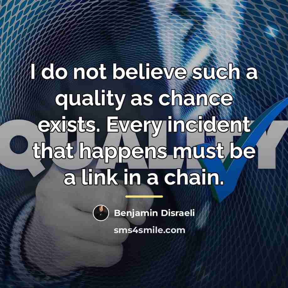 “I do not believe such a quality as chance exists.…” quote by Benjamin Disraeli
