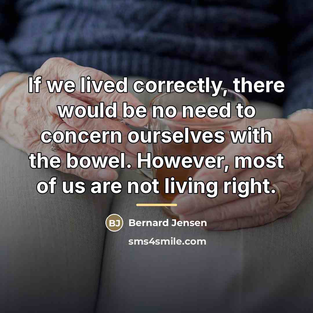 “If we lived correctly, there would be no need to…” quote by Bernard Jensen